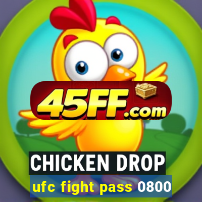 ufc fight pass 0800